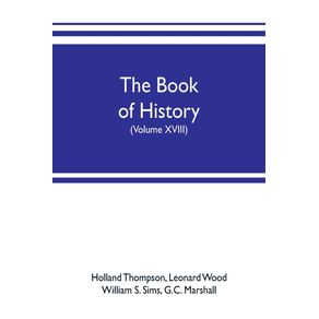 The-book-of-history.-The-Worlds-Greatest-War-from-the-Outbreak-of-the-war-to-the-treaty-of-Versailles-with-more-than-1000-illustrations--Volume-XVIII-