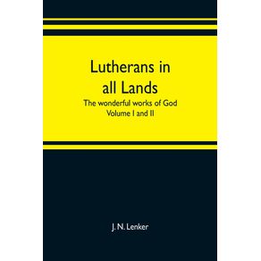Lutherans-in-all-lands--the-wonderful-works-of-God-Volume-I-and-II