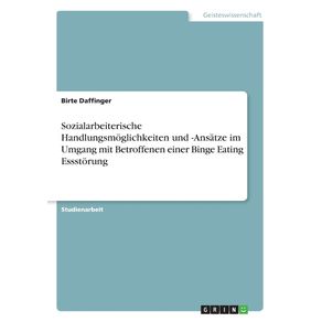 Sozialarbeiterische-Handlungsmoglichkeiten-und--Ansatze-im-Umgang-mit-Betroffenen-einer-Binge-Eating-Essstorung