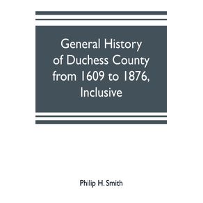General-history-of-Duchess-County-from-1609-to-1876-inclusive