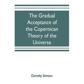 The-gradual-acceptance-of-the-Copernican-theory-of-the-universe