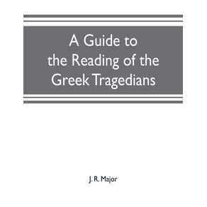 A-guide-to-the-reading-of-the-Greek-tragedians