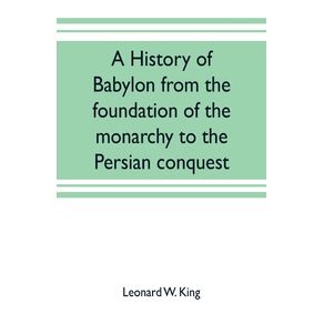 A-history-of-Babylon-from-the-foundation-of-the-monarchy-to-the-Persian-conquest