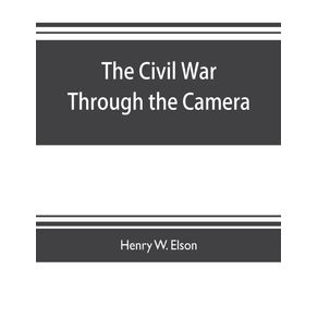 The-Civil-war-through-the-camera-hundreds-of-vivid-photographs-actually-taken-in-Civil-war-times-sixteen-reproductions-in-color-of-famous-war-paintings