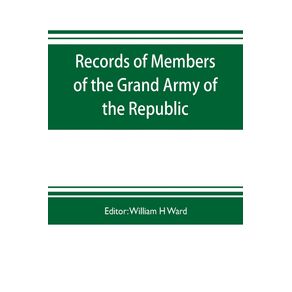 Records-of-members-of-the-Grand-army-of-the-republic-with-a-complete-account-of-the-twentieth-national-encampment-Being-a-careful-compilation-of-Biographical-Sketches-well-arranged-and-indexed-to-which-are-added-the-Notable-Speeches-of-the-Twentieth-Na