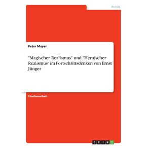 Magischer-Realismus-und-Heroischer-Realismus-im-Fortschrittsdenken-von-Ernst-Junger