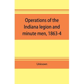 Operations-of-the-Indiana-legion-and-minute-men-1863-4.-Documents-presented-to-the-General-assembly-with-the-governors-message-January-6-1865