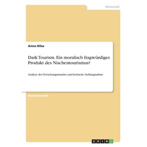 Dark-Tourism.-Ein-moralisch-fragwurdiges-Produkt-des-Nischentourismus-