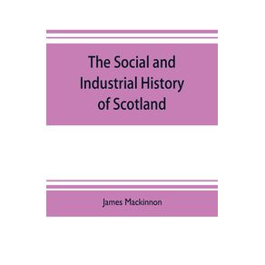 The-social-and-industrial-history-of-Scotland-from-the-union-to-the-present-time