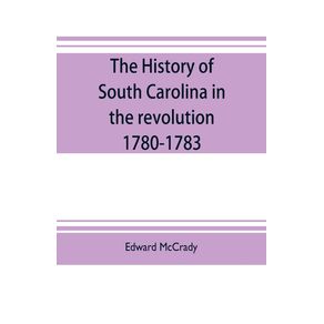 The-history-of-South-Carolina-in-the-revolution-1780-1783