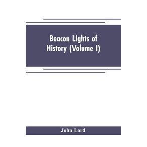 Beacon-lights-of-history--Volume-I-