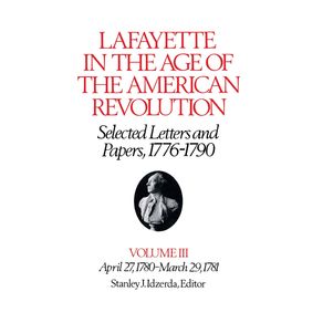 Lafayette-in-the-Age-of-the-American-Revolution-Selected-Letters-and-Papers-1776-1790