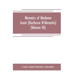 Memoirs-of-Madame-Junot--Duchesse-DAbrantes---Volume-III-