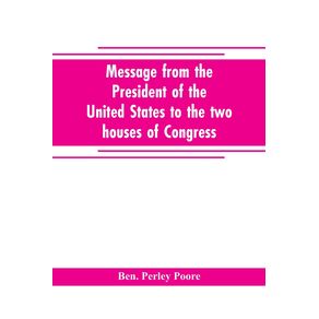Message-from-the-President-of-the-United-States-to-the-two-houses-of-Congress-at-the-commencement-of-the-second-session-of-the-forty-seventh-Congress-with-the-reports-of-the-heads-of-departments-and-selections-from-accompanying-documents