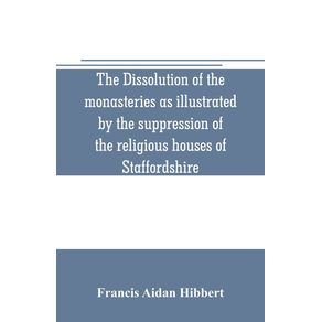 The-dissolution-of-the-monasteries-as-illustrated-by-the-suppression-of-the-religious-houses-of-Staffordshire