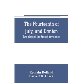 The-fourteenth-of-July-and-Danton--two-plays-of-the-French-revolution