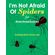 Im-Not-Afraid-Of-Spiders-for-Arachnophobes