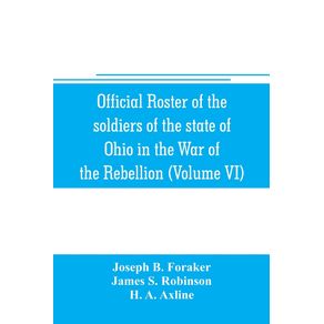 Official-roster-of-the-soldiers-of-the-state-of-Ohio-in-the-War-of-the-Rebellion-1861-1866--Volume-VI--70th-86th-Regiments-Infantry