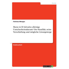 Maras-in-El-Salvador-alleinige-Unsicherheitsakteure--Der-Konflikt-seine-Verscharfung-und-mogliche-Losungswege