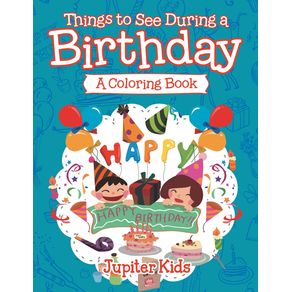 Things-to-See-During-a-Birthday--A-Coloring-Book-