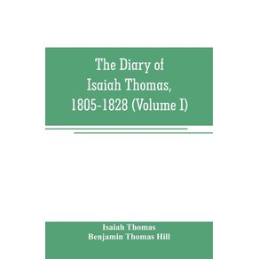 The-diary-of-Isaiah-Thomas-1805-1828--Volume-I-