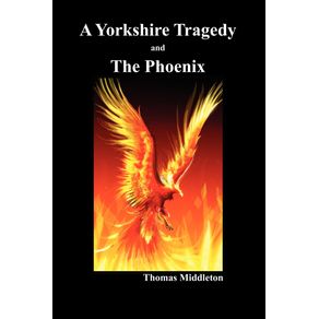 A-Yorkshire-Tragedy-and-the-Phoenix--Paperback-