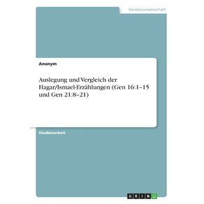 Auslegung-und-Vergleich-der-Hagar-Ismael-Erzahlungen--Gen-16