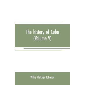 The-history-of-Cuba--Volume-V-