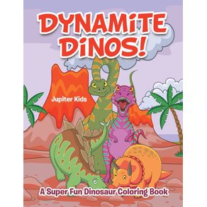 Dynamite-Dinos--A-Super-Fun-Dinosaur-Coloring-Book