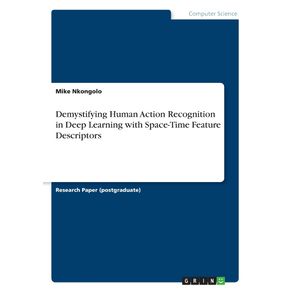 Demystifying-Human-Action-Recognition-in-Deep-Learning-with-Space-Time-Feature-Descriptors