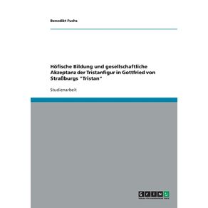 Hofische-Bildung-und-gesellschaftliche-Akzeptanz-der-Tristanfigur-in-Gottfried-von-Stra-burgs-Tristan