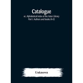 Catalogue--or-Alphabetical-index-of-the-Astor-Library