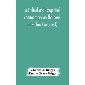 A-critical-and-exegetical-commentary-on-the-book-of-Psalms--Volume-I-