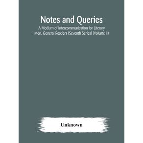 Notes-and-queries--A-Medium-of-Intercommunication-for-Literary-Men-General-Readers--Seventh-Series---Volume-II-