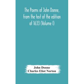 The-poems-of-John-Donne-from-the-text-of-the-edition-of-1633--Volume-I-
