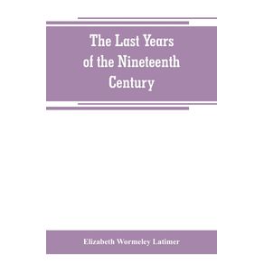 The-last-years-of-the-nineteenth-century--a-continuation-of-France-in-the-nineteenth-century-Russia-and-Turkey-in-the-nineteenth-century-and-Spain-in-the-nineteenth-century