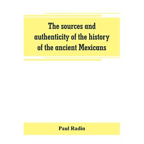 The-sources-and-authenticity-of-the-history-of-the-ancient-Mexicans