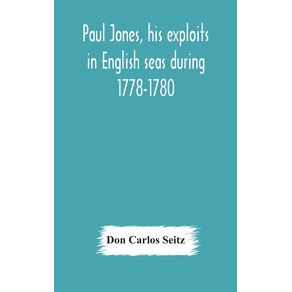 Paul-Jones-his-exploits-in-English-seas-during-1778-1780-contemporary-accounts-collected-from-English-newspapers-with-a-complete-bibliography
