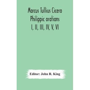 Marcus-Tullius-Cicero--Philippic-orations--I-II-III-IV-V-VI