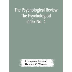 The-Psychological-Review-The-Psychological-index-No.-4-A-Bibliography-of-the-Literature-of-Psychology-and-Cognate-Subjects-for-1897