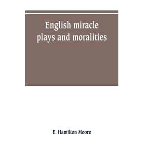 English-miracle-plays-and-moralities