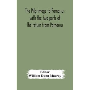 The-pilgrimage-to-Parnassus-with-the-two-parts-of-The-return-from-Parnassus.-Three-comedies-performed-in-St.-Johns-college-Cambridge-A.D.-1597-1601.