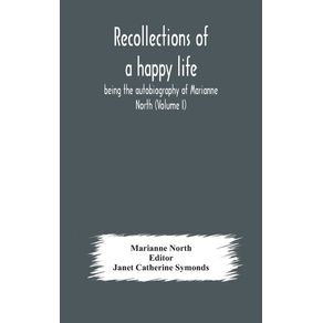 Recollections-of-a-happy-life-being-the-autobiography-of-Marianne-North--Volume-I-