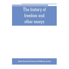 The-history-of-freedom-and-other-essays