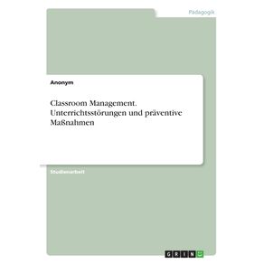 Classroom-Management.-Unterrichtsstorungen-und-praventive-Ma-nahmen