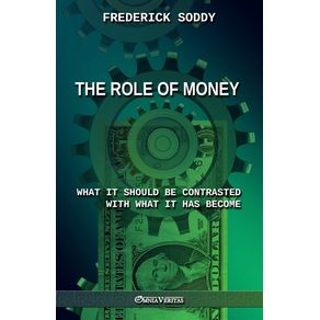 The-Role-of-Money---what-it-should-be-contrasted-with-what-it-has-become