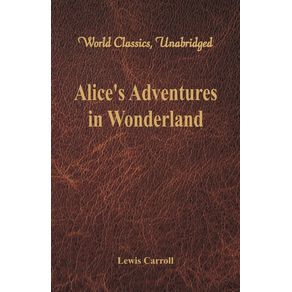 Alices-Adventures-in-Wonderland--World-Classics-Unabridged-