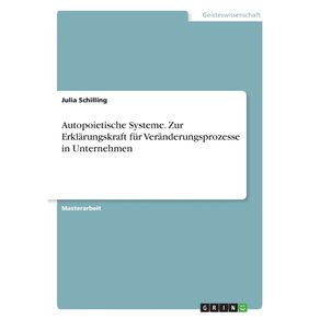 Autopoietische-Systeme.-Zur-Erklarungskraft-fur-Veranderungsprozesse-in-Unternehmen