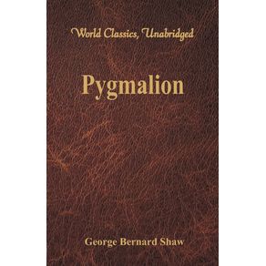 Pygmalion--World-Classics-Unabridged-