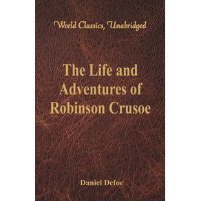 The-Life-and-Adventures-of-Robinson-Crusoe--World-Classics-Unabridged-